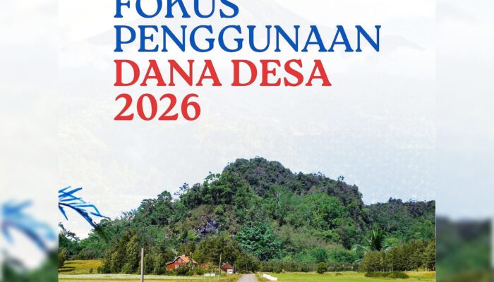 Delapan Fokus Belanja Dana Desa Tahun 2026, dan Delapan Larangannya